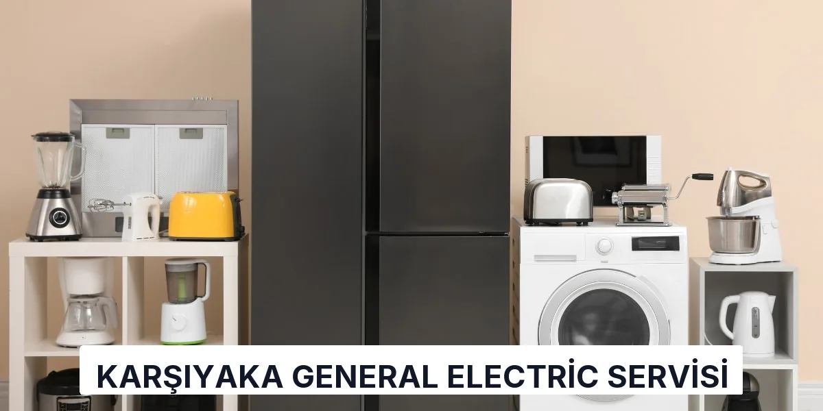 Karşıyaka General Electric Servisi