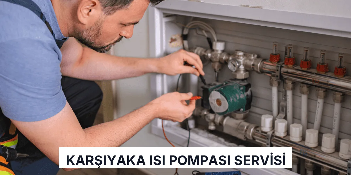 Karşıyaka Isı Pompası Servisi